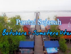 Pantai Sejarah – Batubara – Sumatera Utara