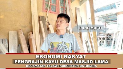 Ekonomi Rakyat | Pengrajin Kayu Desa Masjid Lama Kec. Talawi Kab. Batubara