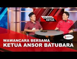Apa Kabar Ketua | Wawancara Bersama Burhan Ketua Ansor Batubara