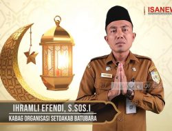 Kabag Organisasi Setdakab Batubara Mengucapkan Selamat Menunaikan Ibadah Puasa 1443H