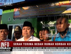 Serah Terima Bedah Rumah Korban Kebakaran Desa Kampung Lalang-Tanjung Tiram