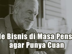 4 Ide Bisnis di Masa Pensiun agar Punya Cuan