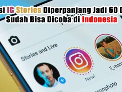 Durasi IG Stories Diperpanjang Jadi 60 Detik, Sudah Bisa Dicoba di Indonesia