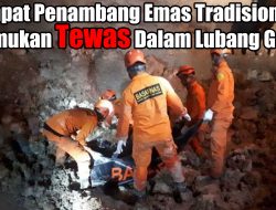 Empat Penambang Emas Tradisional Ditemukan Tewas Dalam Lubang Galian
