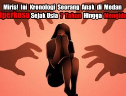 Miris! Ini Kronologi Seorang Anak di Medan yang Diperkosa Sejak Usia 7 Tahun Hingga Mengidap HIV