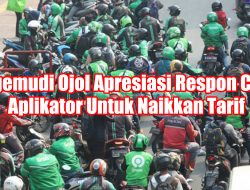 Pengemudi Ojol Apresiasi Respon Cepat Aplikator Untuk Naikkan Tariff
