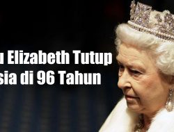Ratu Elizabeth II Tutup Usia di 96 Tahun