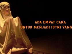 Ada Empat Cara untuk Menjadi Istri Yang Baik