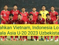 Kalahkan Vietnam, Indonesia Lolos Piala Asia U-20 2023 Uzbekistan