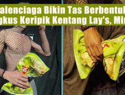 Balenciaga Bikin Tas Berbentuk Bungkus Keripik Kentang Lay’s, Minat?