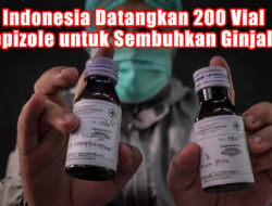 Indonesia Datangkan 200 Vial Fomepizole untuk Sembuhkan Ginjal Akut