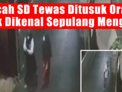 Bocah SD Tewas Ditusuk Orang Tak Dikenal Sepulang Ngaji