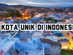 5 Kota Unik di Indonesia