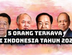 5 Orang Terkaya di Indonesia Tahun 2022