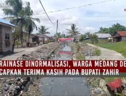 Drainase Dinormalisasi, Warga Medang Deras Ucapkan Terima Kasih Pada Bupati Zahir