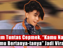 Belum Tuntas Cepmek, “Kamu Nanya, Kamu Bertanya-tanya” Jadi Viral!!!