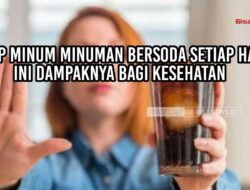 Stop Minum Minuman Bersoda Setiap Hari, Ini Dampaknya Bagi Kesehatan