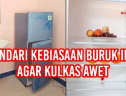 Hindari Kebiasaan Buruk Ini agar Kulkas Awet