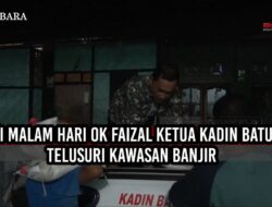 Sampai Malam Hari, OK Faizal Ketua Kadin Batubara Telusuri Kawasan Banjir