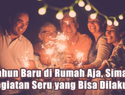 Tahun Baru di Rumah Aja, Simak 5 Kegiatan Seru yang Bisa Dilakukan