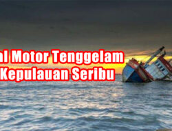 Kapal Motor Tenggelam di Kepulauan Seribu