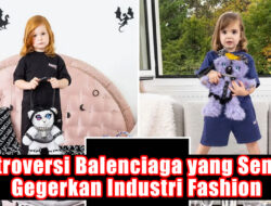Kontroversi Balenciaga yang Sempat Gegerkan Industri Fashion