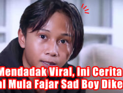 Mendadak Viral, Ini Cerita Awal Mula Fajar Sad Boy Dikenal