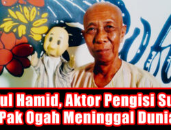 Abdul Hamid, Aktor Pengisi Suara Pak Ogah Meninggal Dunia