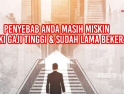 Penyebab Anda Masih Miskin Meski Gaji Tinggi & Sudah Lama Bekerja