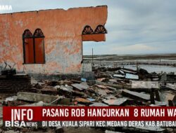 Pasang ROB Hancurkan  8 Rumah Warga di Desa Kuala Sipari Kec. Medang Deras Kab. Batu Bara