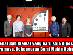 Mengenal Jam Kiamat yang baru saja digerakkan jarumnya, Kehancuran Bumi Makin Dekat ?