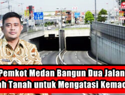 Pemkot Medan Bangun Dua Jalan Bawah Tanah untuk Mengatasi Kemacetan