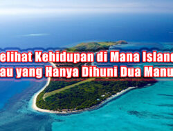 Melihat Kehidupan di Mana Alien, Pulau yang Hanya Dihuni Dua Manusia