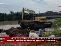 Menunggu Pengoptimalan dari Pemprov Sumut, Warga Lakukan Pembuatan Tanggul Dalu-Dalu Sementara I Info Bisanews