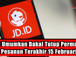 JD.ID Umumkan Bakal Tutup Permanen, Pesanan Terakhir 15 Februari