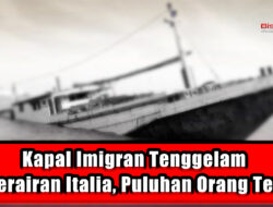 Kapal Imigran Tenggelam di Perairan Italia, Puluhan Orang Tewas