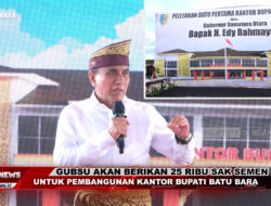 Gubsu Akan Berikan 25 Ribu Sak Semen untuk Pembangunan Kantor Bupati Batu Bara | Info Bisanews