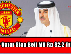 Emir Qatar Siap Beli MU Rp 82,2 Triliun