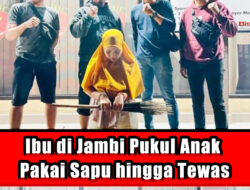 Ibu di Jambi Pukul Anak Pakai Sapu hingga Tewas