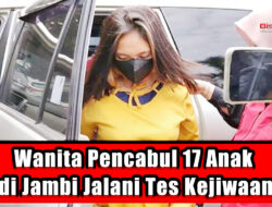 Wanita Pencabul 17 Anak di Jambi Jalani Tes Kejiwaan