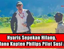 Nyaris Sepekan Hilang, Di Mana Kapten Philips Pilot Susi Air