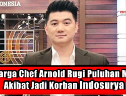 Keluarga Chef Arnold Rugi Puluhan Miliar Akibat Jadi Korban Indosurya