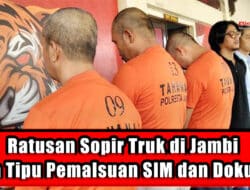 Ratusan Sopir Truk di Jambi Kena Tipu Pemalsuan SIM dan Dokumen