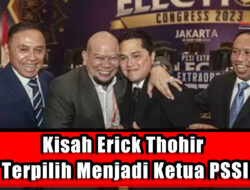 Kisah Erick Thohir Terpilih Menjadi Ketua PSSI