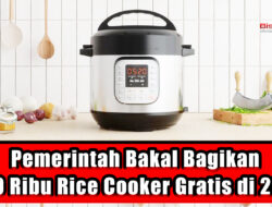 Pemerintah Bakal Bagikan 680 Ribu Rice Cooker Gratis di 2023