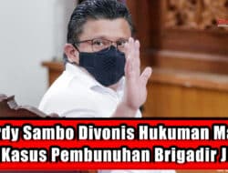 Ferdy Sambo Divonis Hukuman Mati Kasus Pembunuhan Brigadir J
