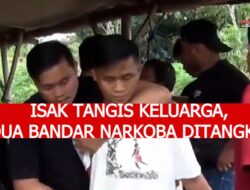 Isak Tangis Keluarga Dua Bandar Narkoba Ditangkap