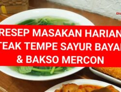 Resep Masakan Harian, Steak Tempe Sayur Bayam & Bakso Mercon