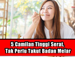 5 Camilan Tinggi Serat, Tak Perlu Takut Badan Melar