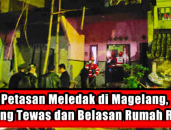 Petasan Meledak di Magelang, 1 Orang Tewas dan Belasan Rumah Rusak